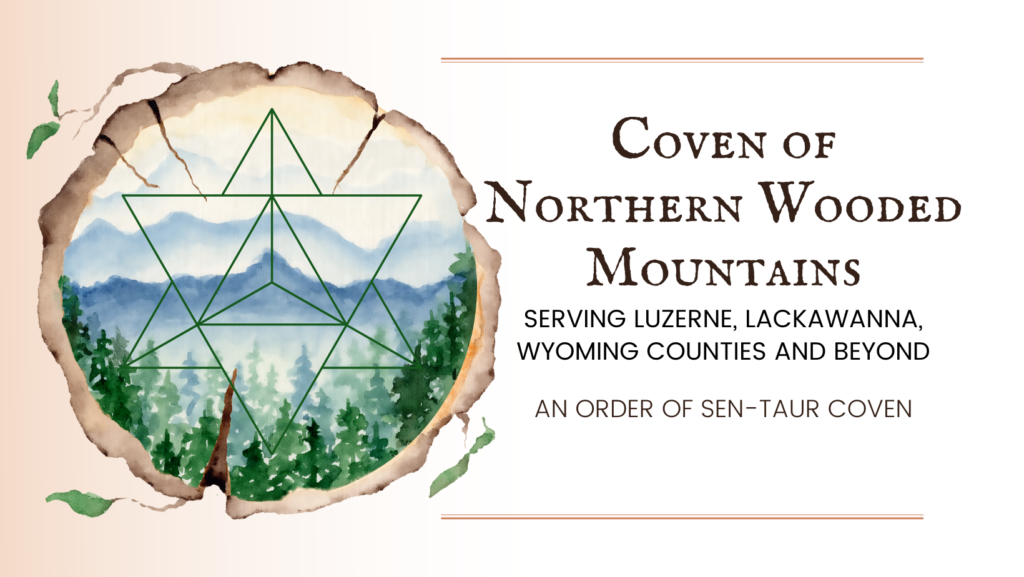 Pagan Wiccan metaphysical Coven of Northern Wooded Mountains is a coven based in Luzerne, Lackawanna, & Wyoming Counties and Scranton, Wilkes-Barre, Hazelton, Tunkhannock.