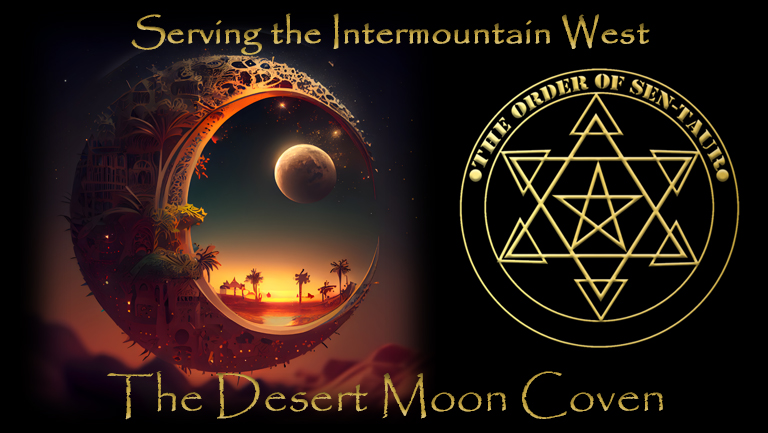 The Desert Moon Coven of Wicca of The Order of Sen-Taur the Utah-Nevada-Wyoming-Colorado area Desert Moon Coven